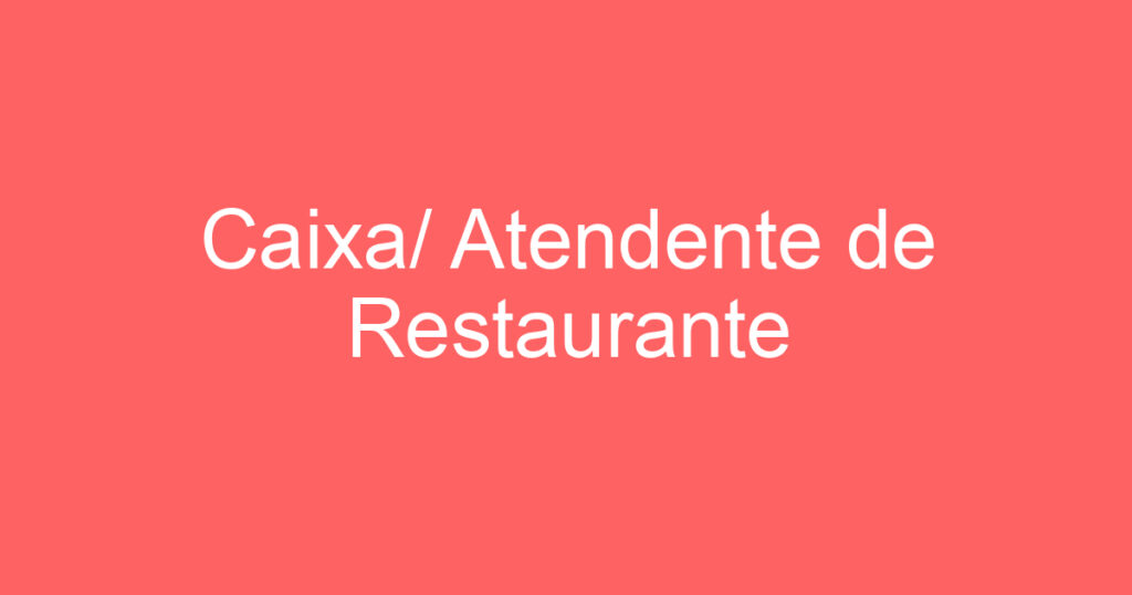 Caixa/ Atendente de Restaurante 1