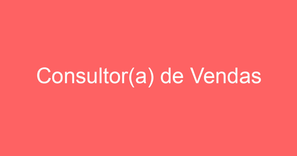 Consultor(a) de Vendas 1