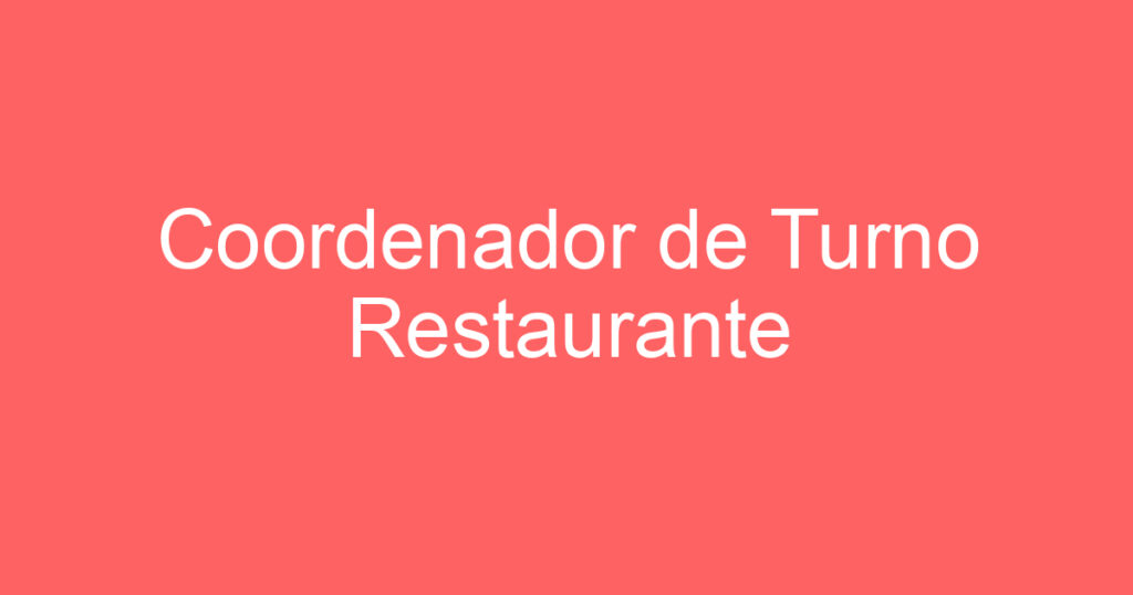 Coordenador de Turno Restaurante 1