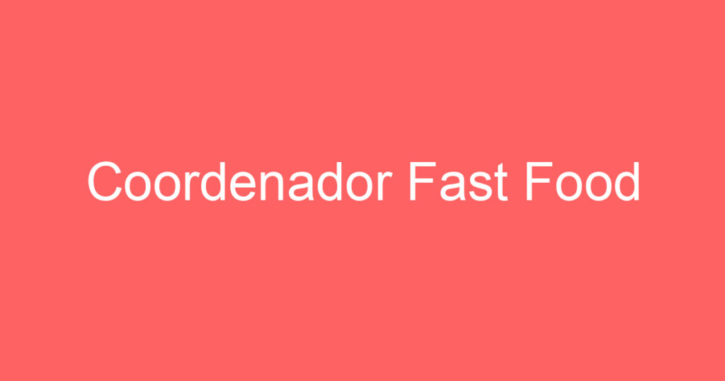 Coordenador Fast Food 1