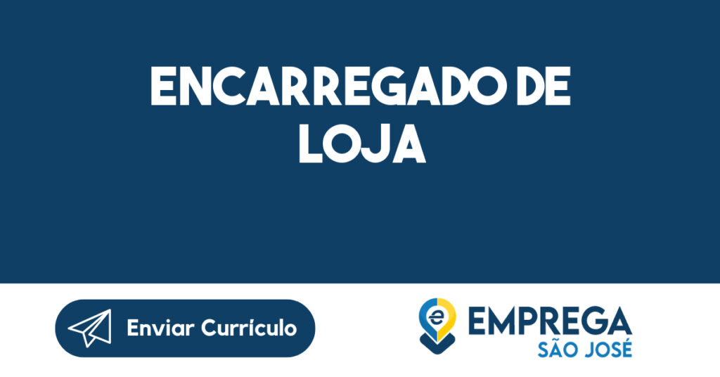 Encarregado de loja-São José dos Campos - SP 1