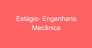 Estágio- Engenharia Mecânica 1