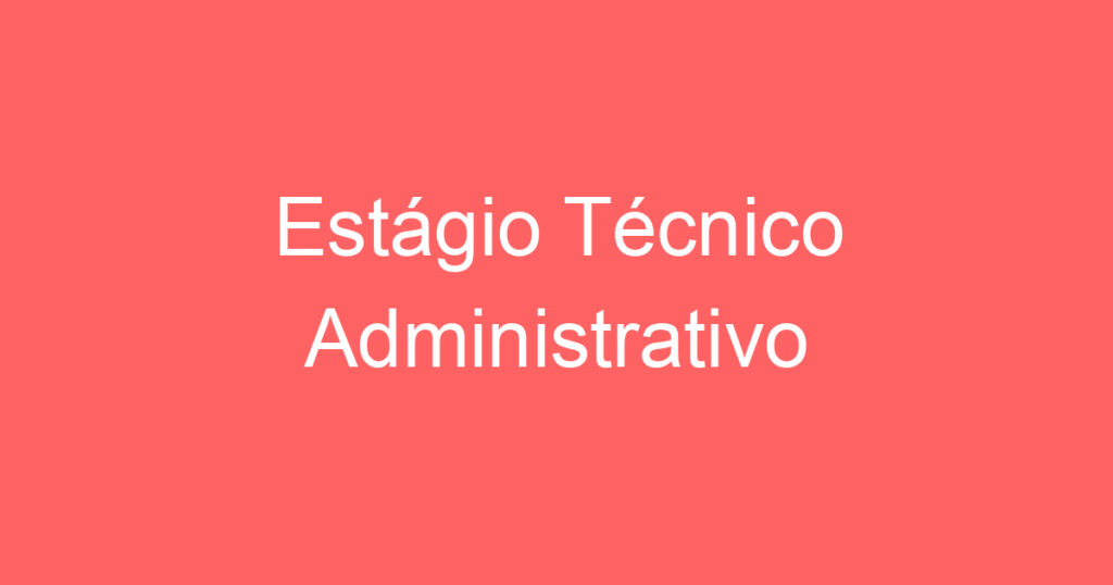 Estágio Técnico Administrativo 1