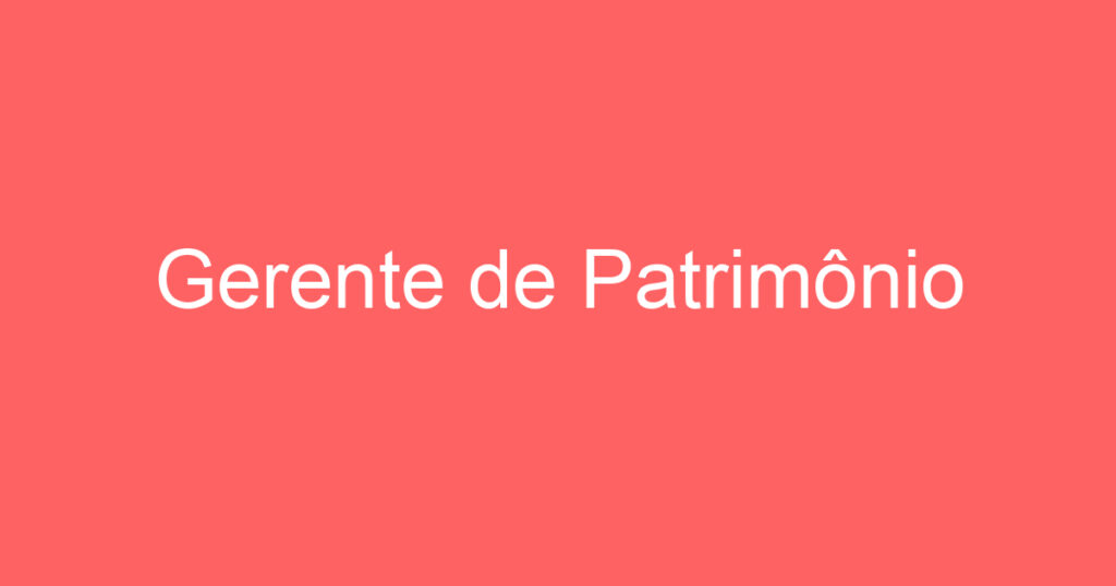 Gerente de Patrimônio 1