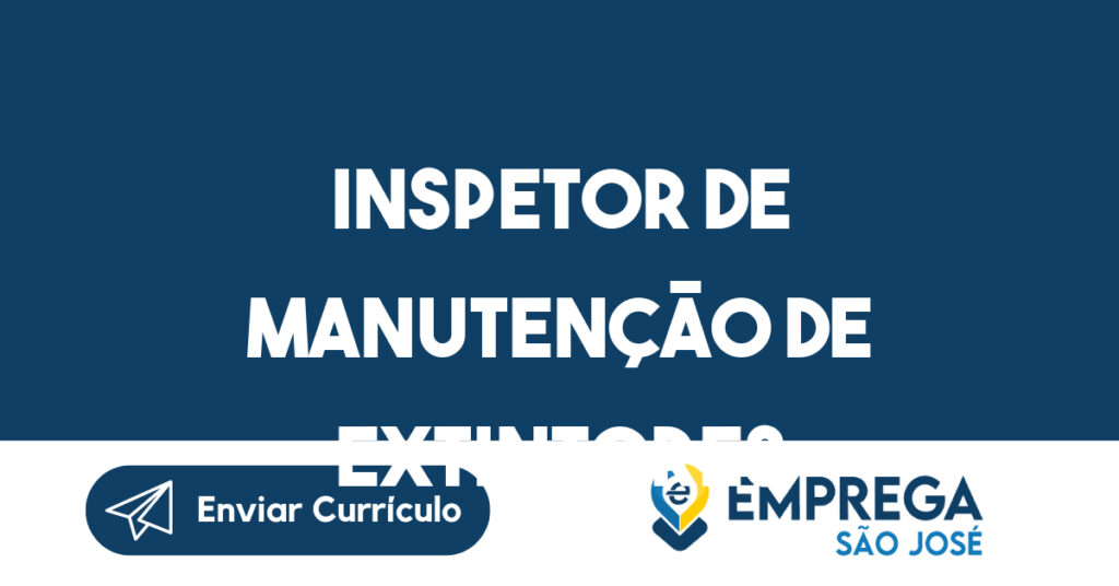 Inspetor de manutenção de extintores-São José dos Campos - SP 1