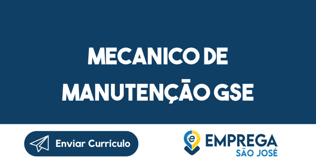 Mecanico de Manutenção GSE-São José dos Campos - SP 1