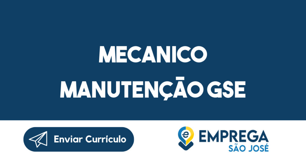 Mecanico Manutenção GSE-São José dos Campos - SP 1