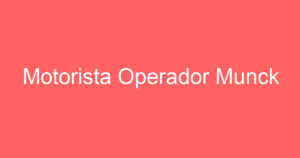 Motorista Operador Munck 3