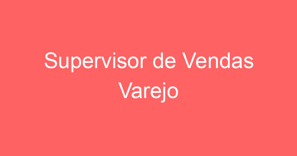 Supervisor de Vendas Varejo 1