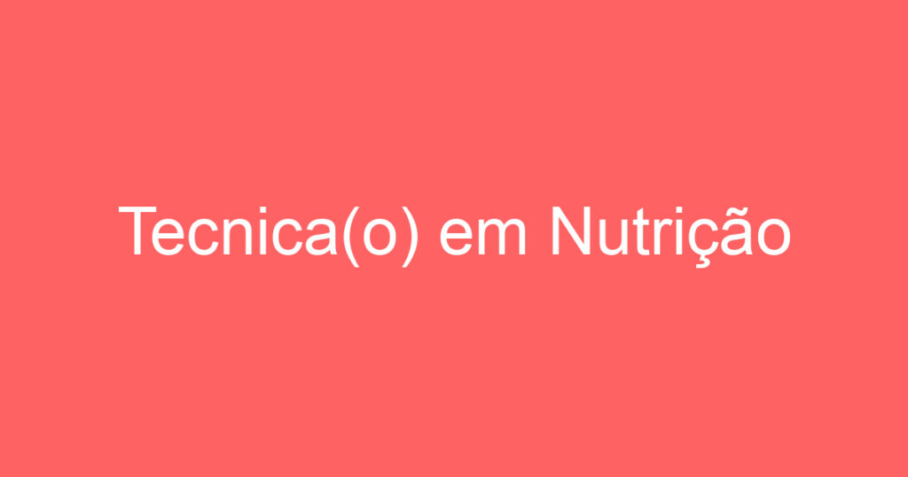 Tecnica(o) em Nutrição 1