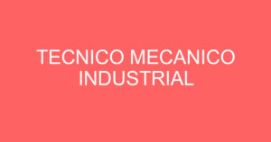 TECNICO MECANICO INDUSTRIAL 3