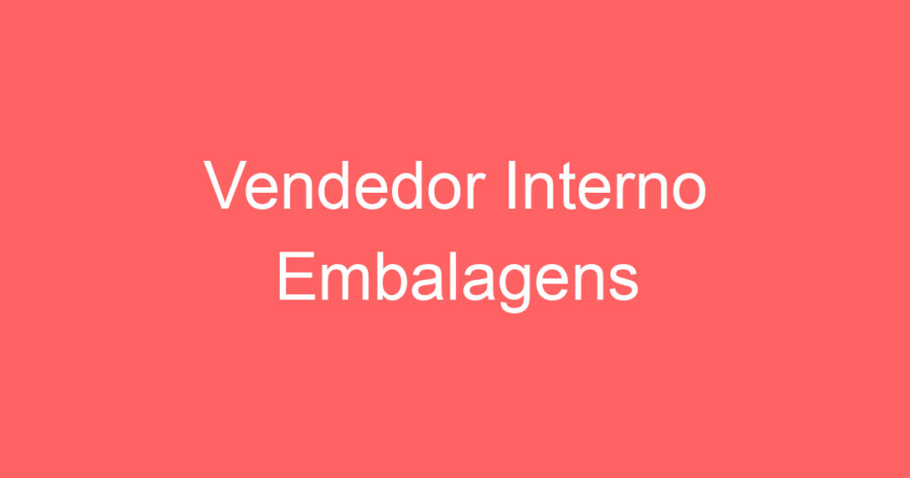 Vendedor Interno Embalagens 1