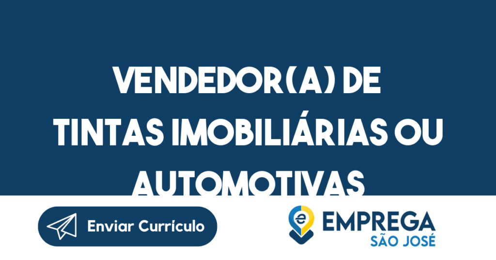 VENDEDOR(A) DE TINTAS IMOBILIÁRIAS OU AUTOMOTIVAS-São José dos Campos - SP 1