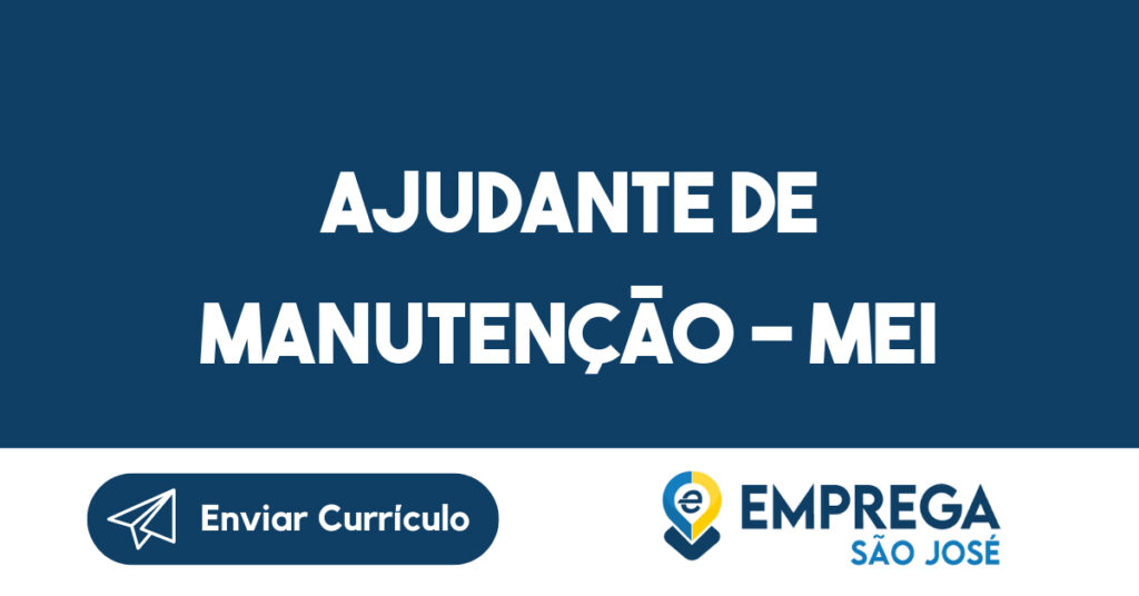 AJUDANTE DE MANUTENÇÃO - MEI-São José dos Campos - SP 1