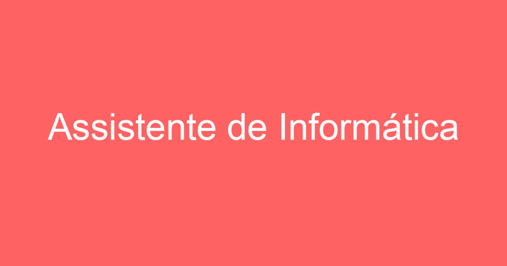 Assistente de Informática 1