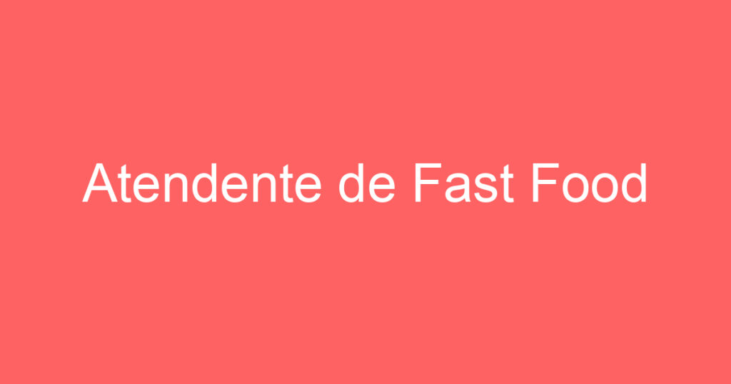 Atendente de Fast Food 1