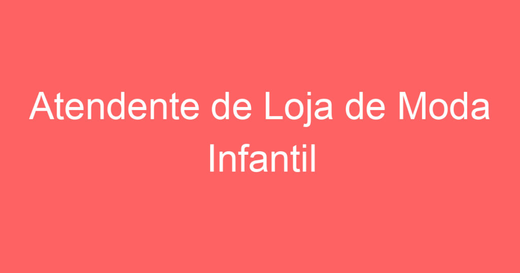 Atendente de Loja de Moda Infantil-São José dos Campos - SP 1