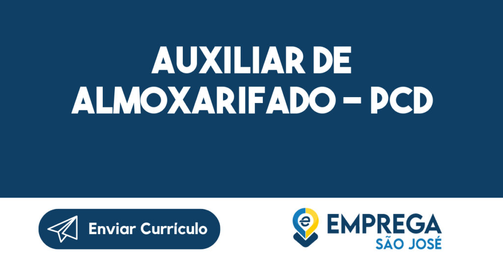 Auxiliar de almoxarifado - PCD-São José dos Campos - SP 1