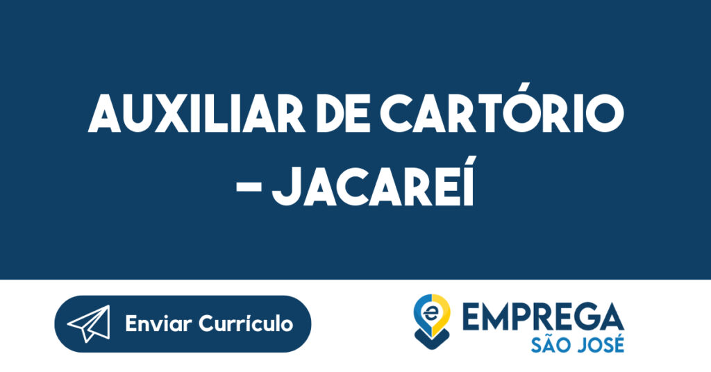 AUXILIAR DE CARTÓRIO - JACAREÍ-Jacarei - SP 1