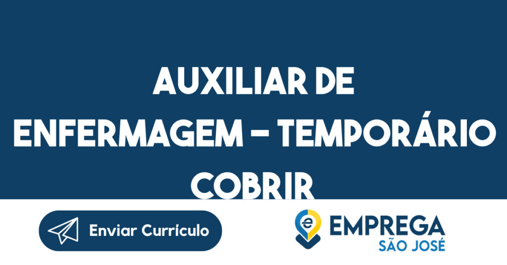 Auxiliar de Enfermagem - Temporário Cobrir Férias-São José dos Campos - SP 1