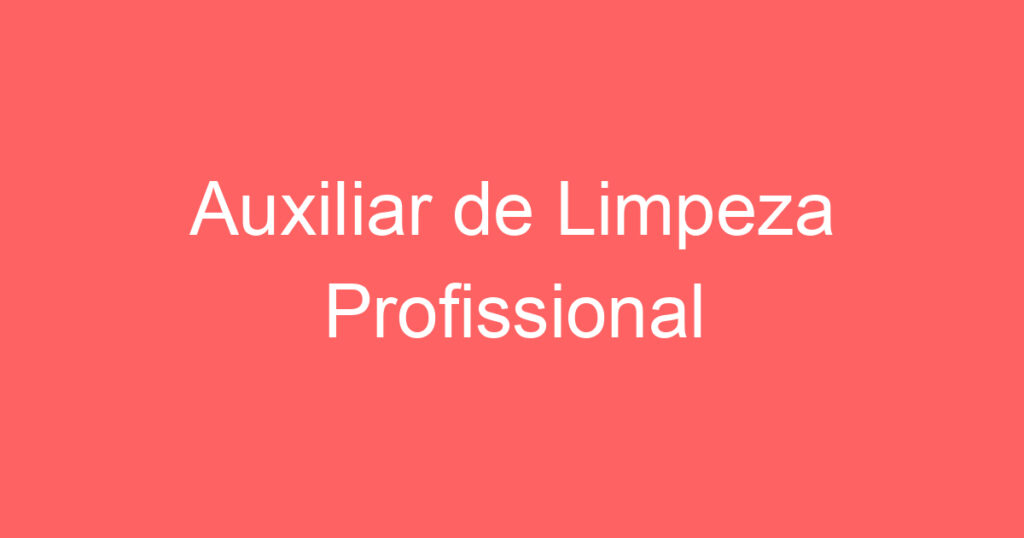 Auxiliar de Limpeza Profissional 1