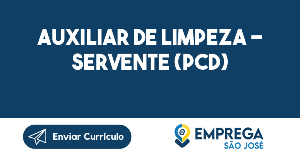 AUXILIAR DE LIMPEZA - SERVENTE (PcD)-São José dos Campos - SP 1