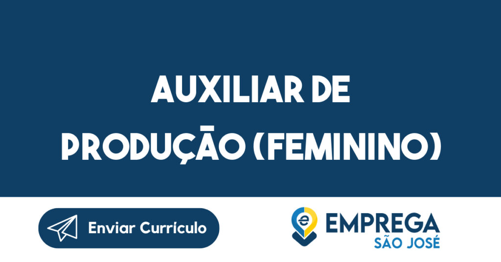 Auxiliar de Produção (Feminino)-São José dos Campos - SP 1