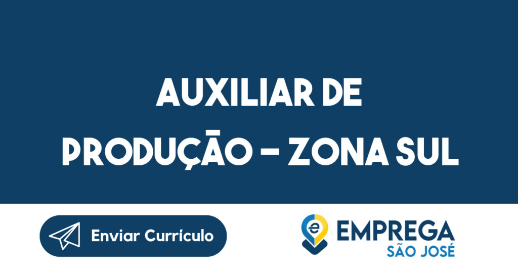 Auxiliar de Produção - Zona Sul-São José dos Campos - SP 1