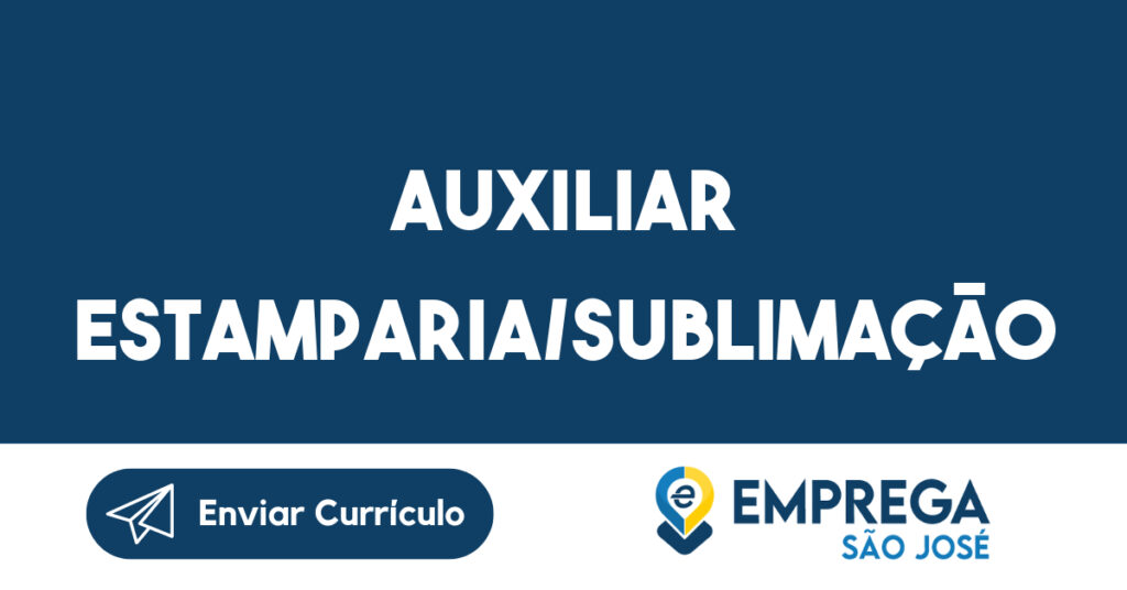 AUXILIAR ESTAMPARIA/SUBLIMAÇÃO-São José dos Campos - SP 1