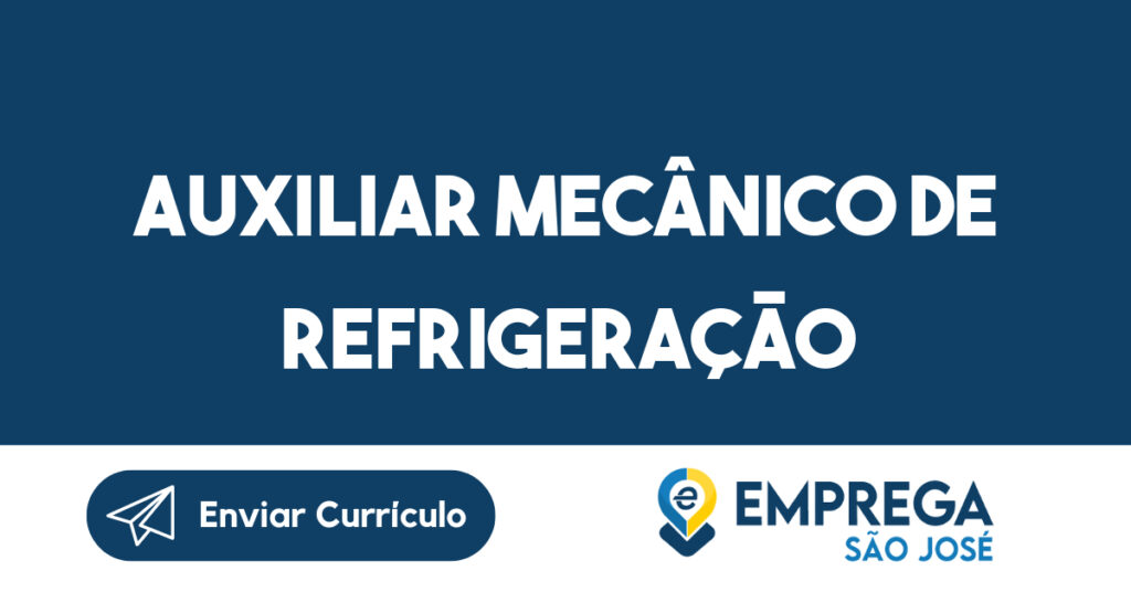 Auxiliar mecânico de refrigeração-São José dos Campos - SP 1