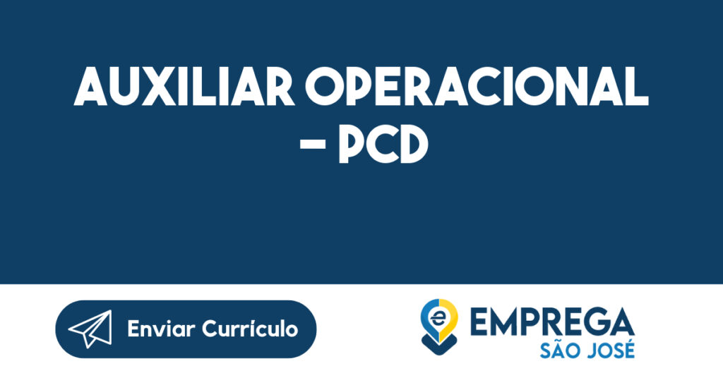 AUXILIAR OPERACIONAL - PCD-São José dos Campos - SP 1