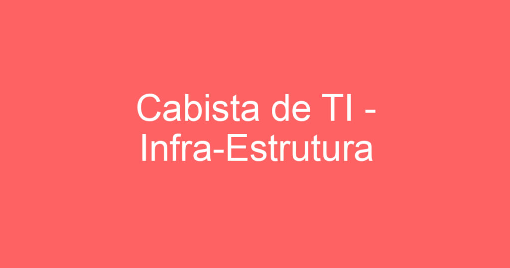 Cabista de TI - Infra-Estrutura 1