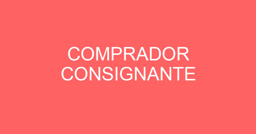 COMPRADOR CONSIGNANTE 1