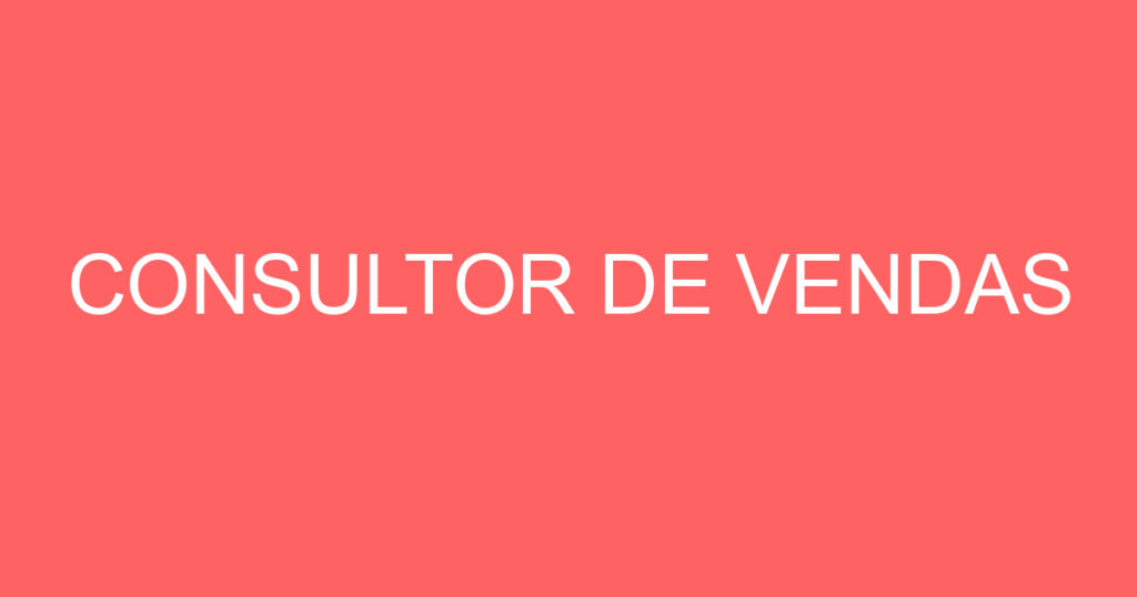 CONSULTOR DE VENDAS 1