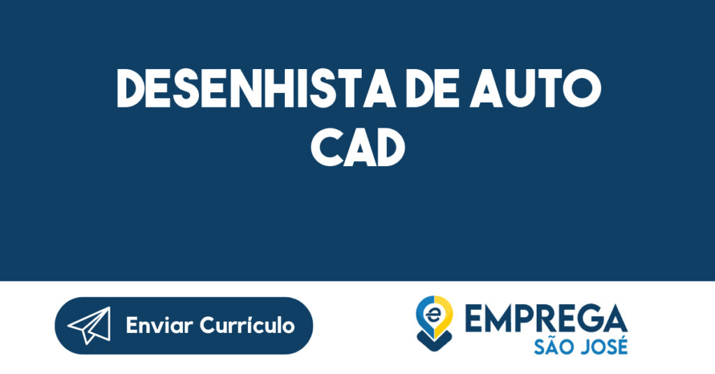 DESENHISTA DE AUTO CAD-São José dos Campos - SP 1