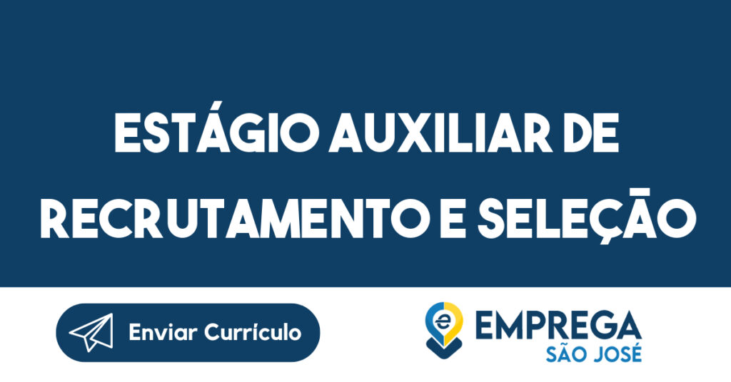 Estágio Auxiliar de Recrutamento e Seleção-São José dos Campos - SP 1