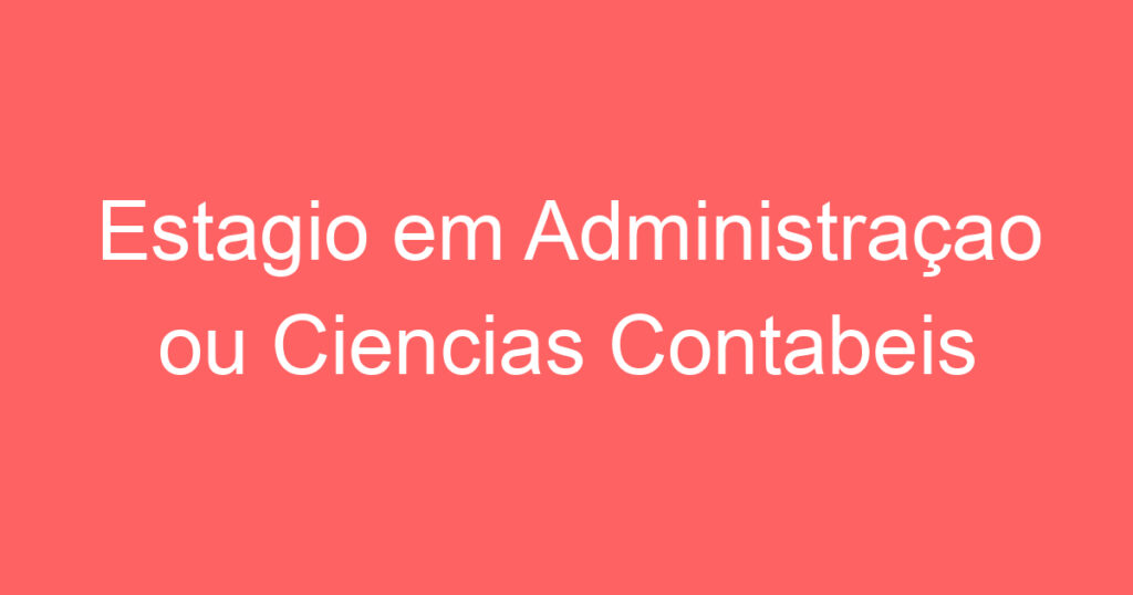 Estagio em Administraçao ou Ciencias Contabeis 1