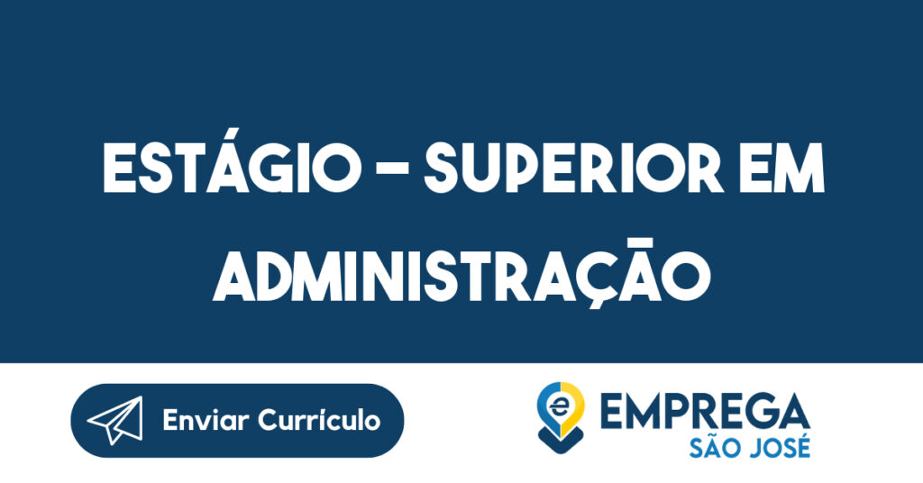 Estágio - Superior em Administração-São José dos Campos - SP 1