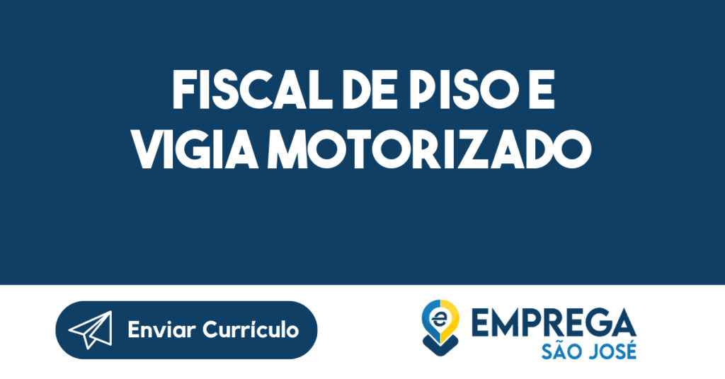 Fiscal de piso e vigia motorizado-São José dos Campos - SP 1