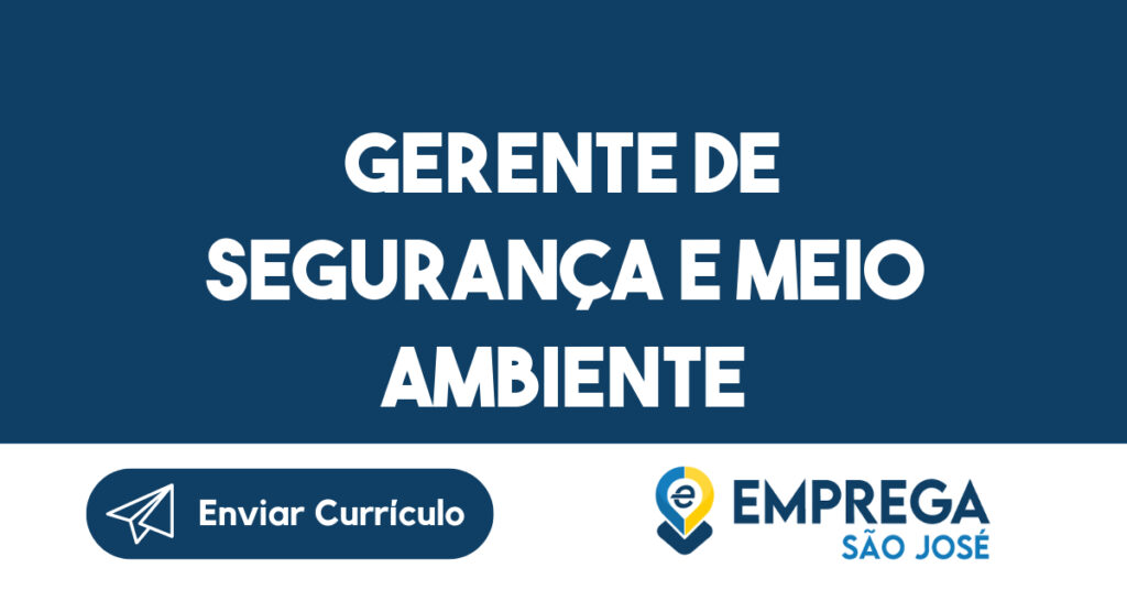 Gerente de Segurança e Meio Ambiente-São José dos Campos - SP 1