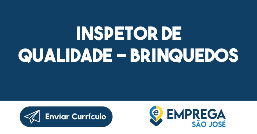 Inspetor de Qualidade - Brinquedos-São José dos Campos - SP 1