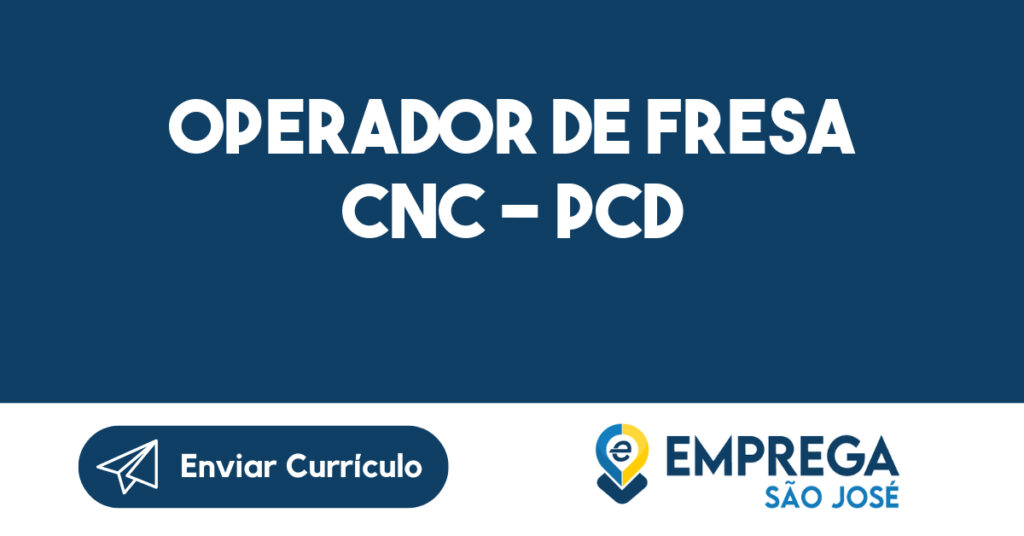 OPERADOR DE FRESA CNC - PCD-São José dos Campos - SP 1