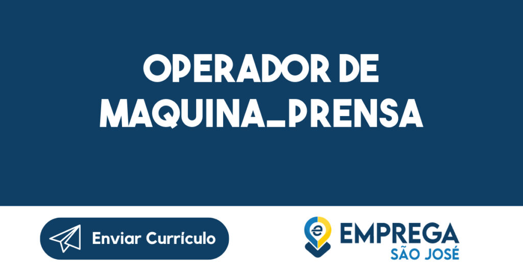 OPERADOR DE MAQUINA_PRENSA-São José dos Campos - SP 1