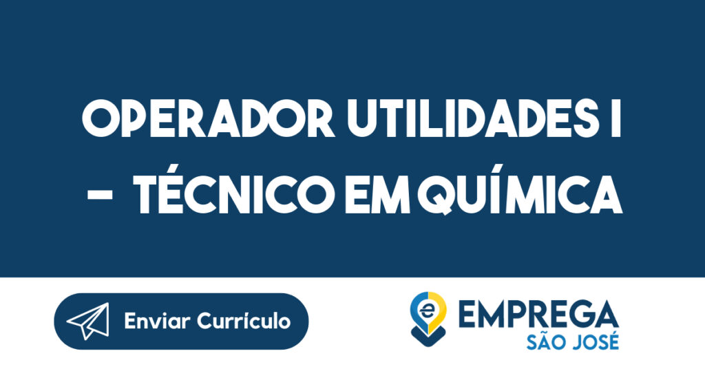 OPERADOR UTILIDADES I - Técnico em Química -São José dos Campos - SP 1