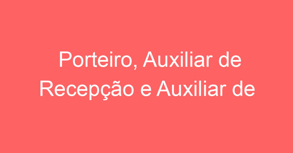 Porteiro, Auxiliar de Recepção e Auxiliar de Limpeza PCD 1