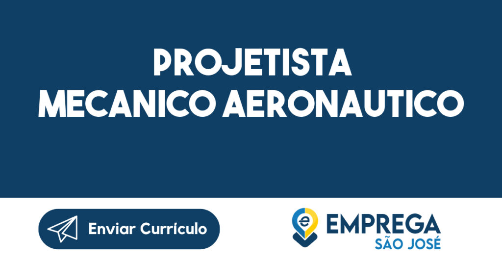 PROJETISTA MECANICO AERONAUTICO-São José dos Campos - SP 1