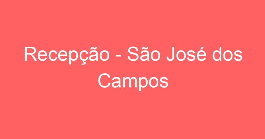 Recepção - São José dos Campos 1