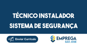 Técnico Instalador Sistema de Segurança-São José dos Campos - SP 10