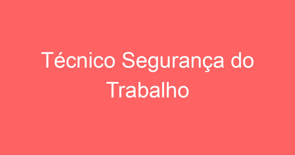 Técnico Segurança do Trabalho 1