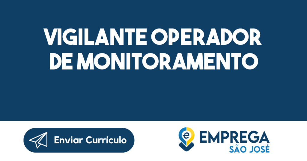 VIGILANTE OPERADOR DE MONITORAMENTO-São José dos Campos - SP 1